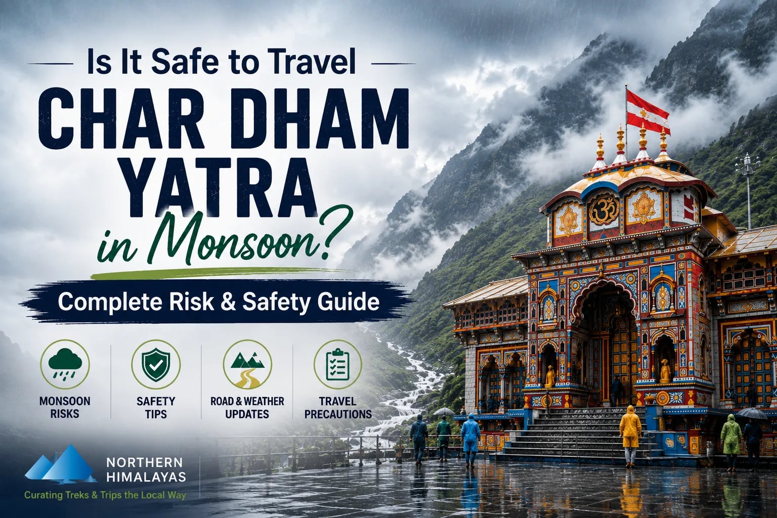 Is It Safe to Travel Char Dham Yatra in Monsoon? Complete Risk & Safety Guide - Related Blog Post